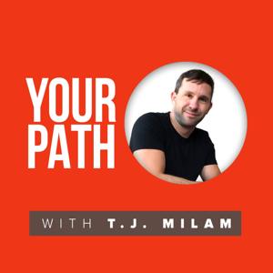 Your Path with T.J. Milam