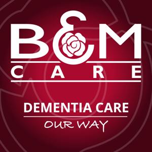 B&M Care's Dementia Care - Our Way