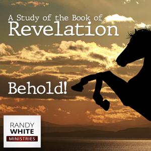 RWM: Behold! A Study of the Book of Revelation