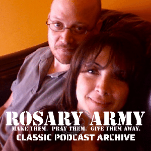 Rosary Army - Classic Catholic Podcast Archive by Rosary Army