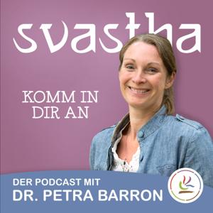 Svastha - Komm in dir an | Dr. Petra Barron by Dr. Petra Barron