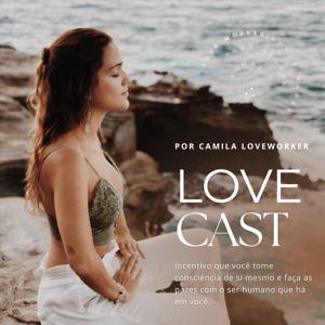 LOVECAST ✦ O podcast sobre espiritualidade by Camila Loveworker