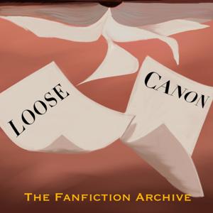 Loose Canon: The Fanfiction Archive
