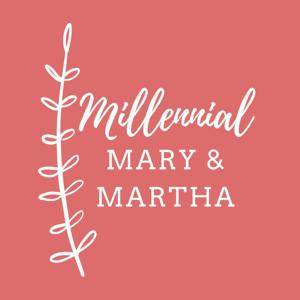 Millennial Mary and Martha