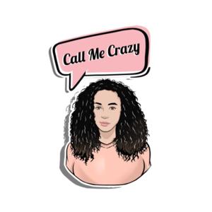 CALL ME CRAZY PODCAST