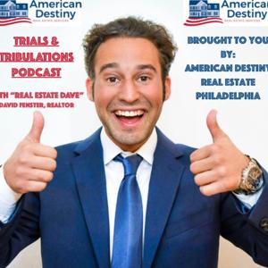 Trials and Tribulations Podcast with Real Estate Dave