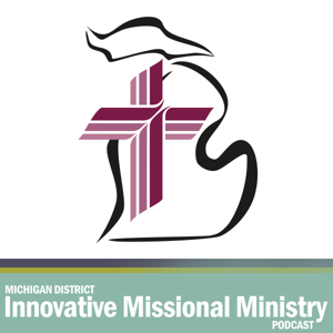 Michigan District, LCMS Innovative Missional Ministry Podcast