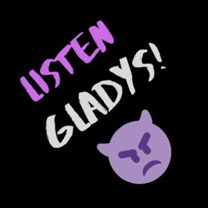 Listen Gladys