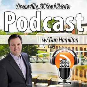 Greenville, SC Real Estate Podcast with Dan Hamilton