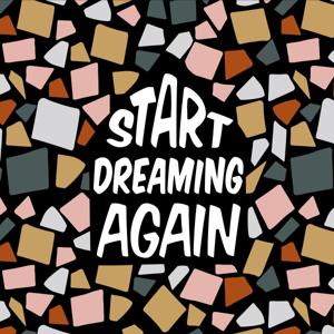 Start Dreaming Again