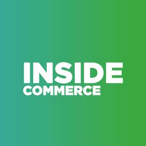 Inside Commerce: Ecommerce Strategy, CX and Technology Podcast by Paul Rogers and James Gurd