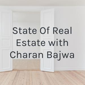 State Of Real Estate with Charan Bajwa