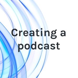 Creating a podcast