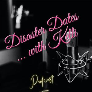 Disaster Dates with Kelli podcast