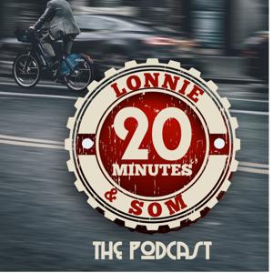 20 Minutes with Lonnie & Som: Your weekly dose of all things that make life great - Business, travel, martial arts, fitness and the not so occasional cocktail