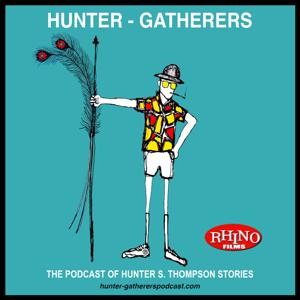 Hunter-Gatherers Podcast of Hunter S. Thompson Stories by Hunter-Gatherers Podcast