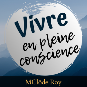 Vivre en pleine conscience by Marie-Claude Roy