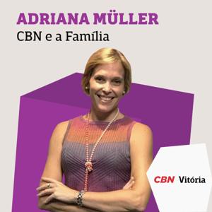 CBN e a Família - Adriana Müller