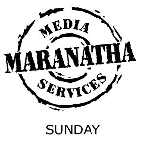 Maranatha Sunday Service Podcast