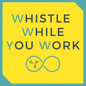 Whistle While You Work