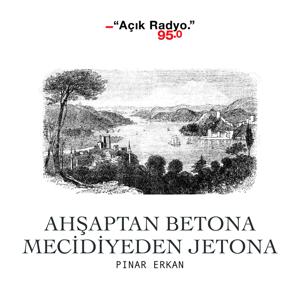 Ahşaptan Betona, Mecidiyeden Jetona by Açık Radyo 95.0