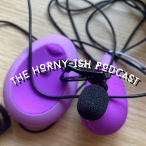 HORNY-ISH PODCAST