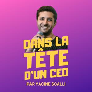 Dans la tête d'un CEO par Yacine Sqalli by Yacine Sqalli