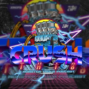 Crush This - A Monster Truck Podcast! by Brad Shaw and Dan Agosh