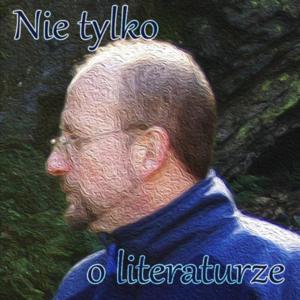 Nie tylko o literaturze