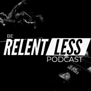 BE RELENTLESS