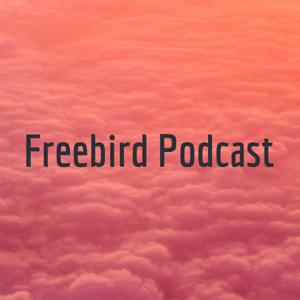 Freebird Podcast