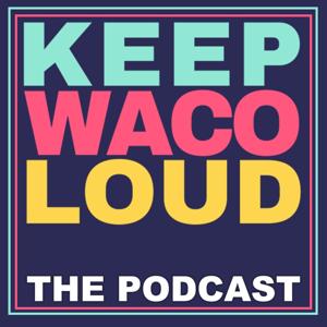 Keep Waco Loud the Podcast