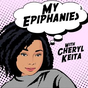 My Epiphanies with Cheryl Keita