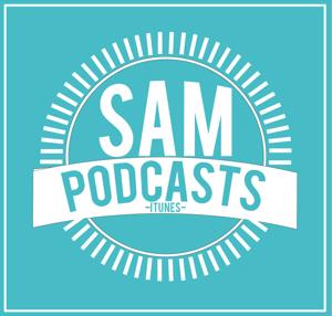 Sam Podcasts