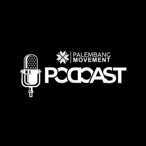PALEMBANG MOVEMENT PODCAST
