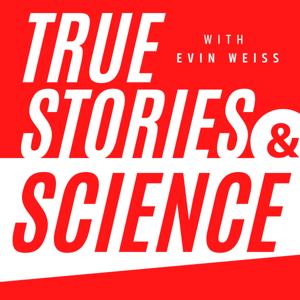 True Stories & Science by Evin Weiss