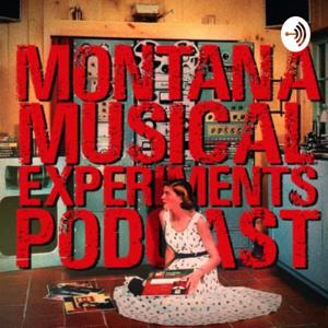 The Montana Musical Experiments Podcast