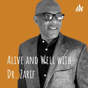 Alive and Well with Dr. Zarif