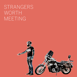Strangers Worth Meeting