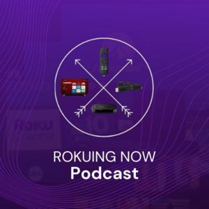 Rokuing Now Podcast