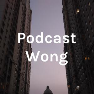 Podcast Wong