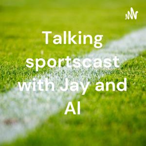 Talking sportscast with Jay and Al/Nauerthern Exposure