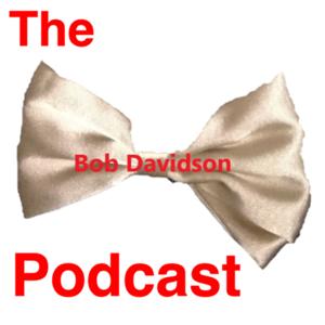 The Bob Davidson Podcast