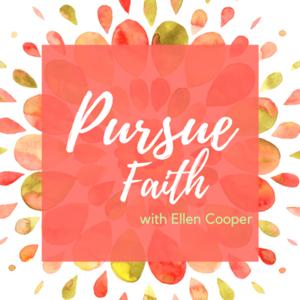 Pursue Faith with Ellen Cooper