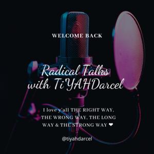 Radical Talks With Ti’YAH Darcel