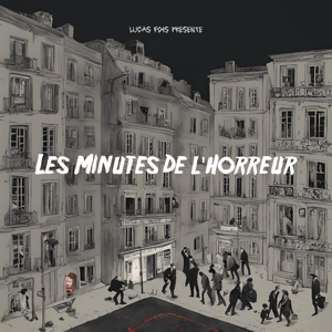 Les Minutes de l'Horreur by Lucas Fois