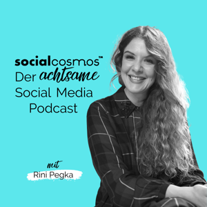 Social Cosmos™ - Der achtsame Social Media Podcast