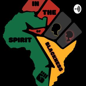 In The Spirit of Blackness: The Podcast