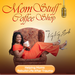 Mom Stuff Coffee Shop- Rebuilding Life After Trauma