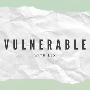 Vulnerable: With Lex